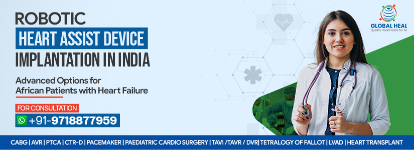 Robotic Heart Assist Device Implantation in India: Advanced Options for African Patients with Heart Failure