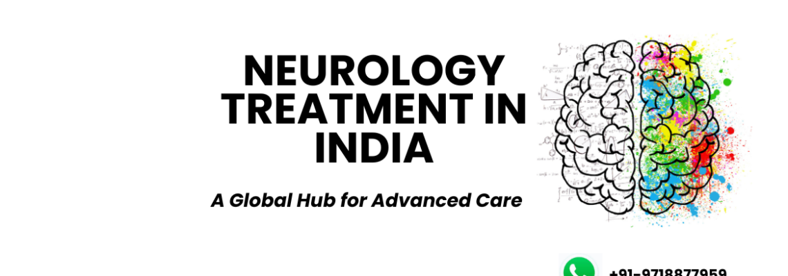 Neurology Treatment in India: A Global Hub for Advanced Care