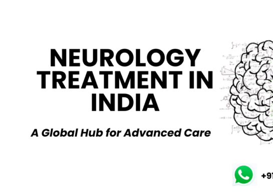 Neurology Treatment in India: A Global Hub for Advanced Care