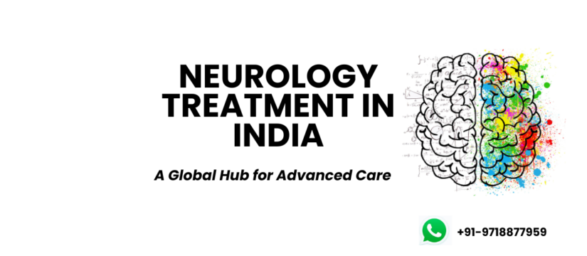 Neurology Treatment in India: A Global Hub for Advanced Care